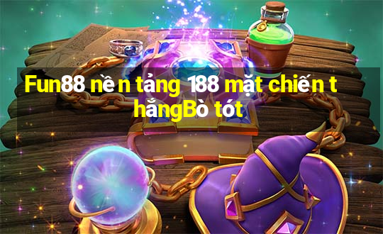 Fun88 nền tảng 188 mặt chiến thắngBò tót