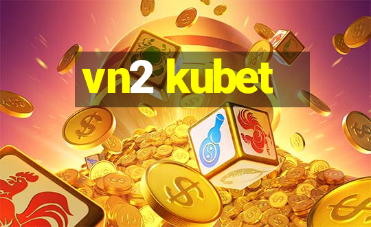 vn2 kubet