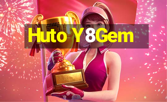 Huto Y8Gem