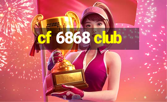 cf 6868 club