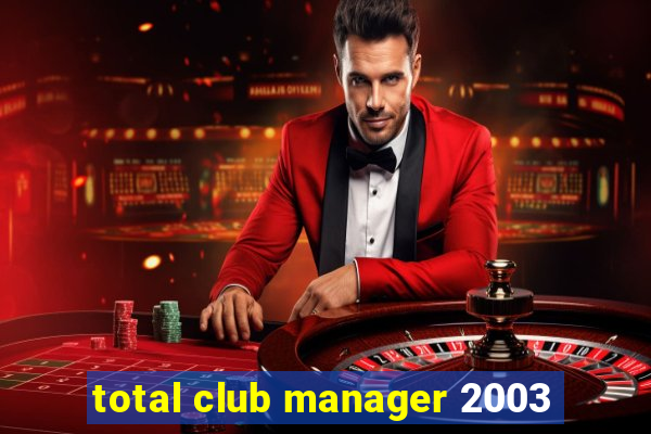 total club manager 2003