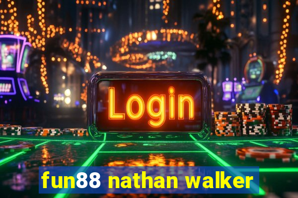 fun88 nathan walker