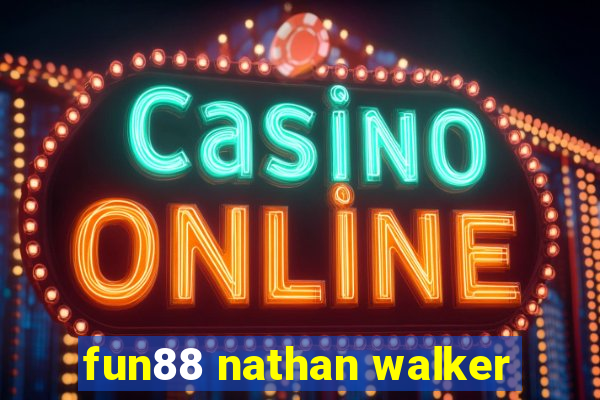 fun88 nathan walker