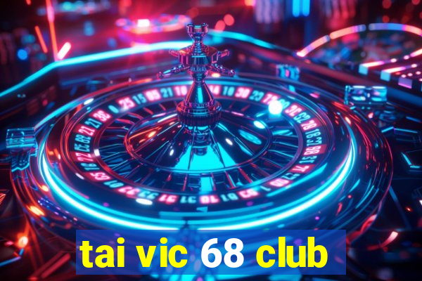 tai vic 68 club