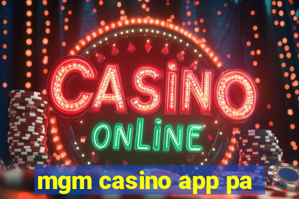 mgm casino app pa