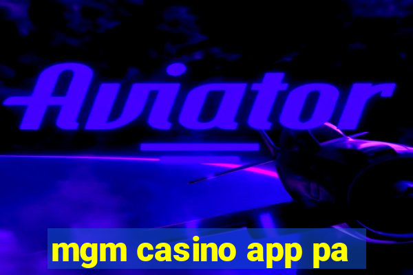 mgm casino app pa