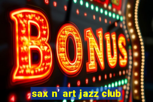 sax n’ art jazz club