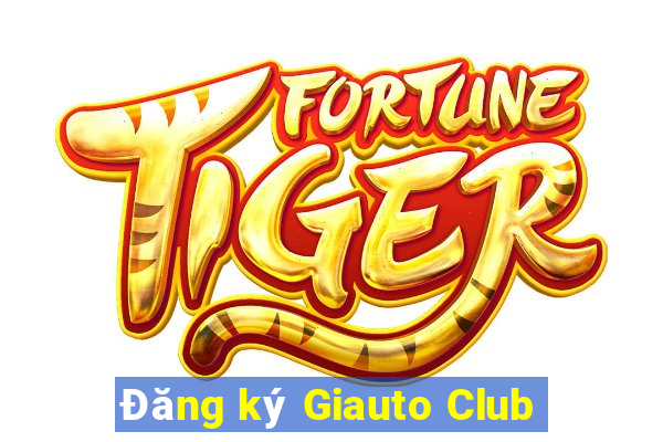 Đăng ký Giauto Club