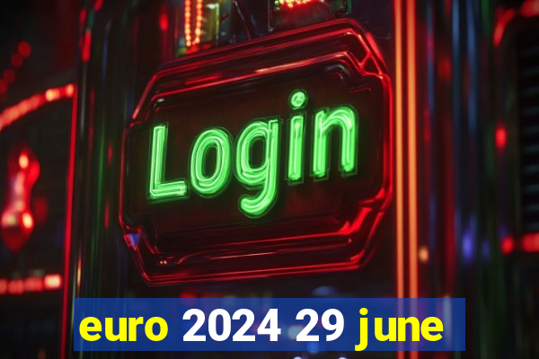 euro 2024 29 june