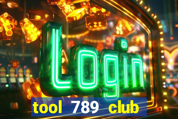 tool 789 club miễn phí