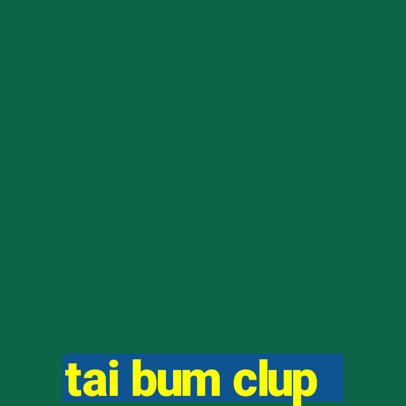 tai bum clup