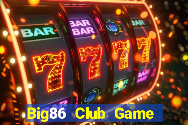 Big86 Club Game Bài Bốc Club