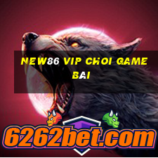 New86 Vip Choi Game Bài