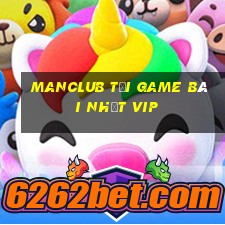 Manclub Tải Game Bài Nhất Vip