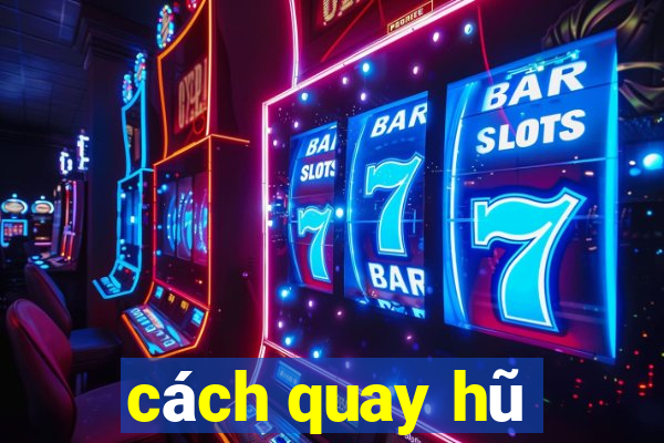 cách quay hũ