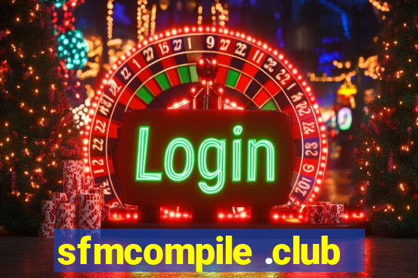 sfmcompile .club