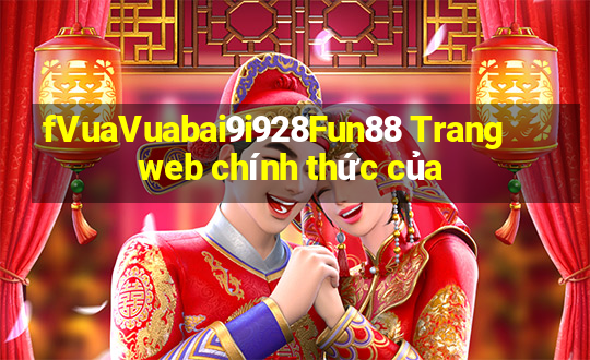 fVuaVuabai9i928Fun88 Trang web chính thức của