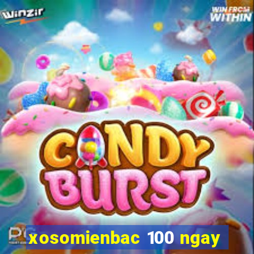 xosomienbac 100 ngay