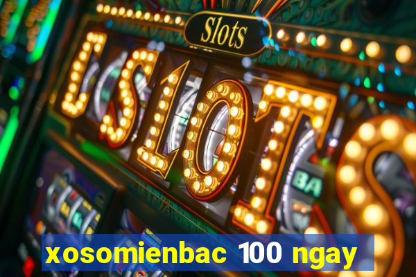 xosomienbac 100 ngay