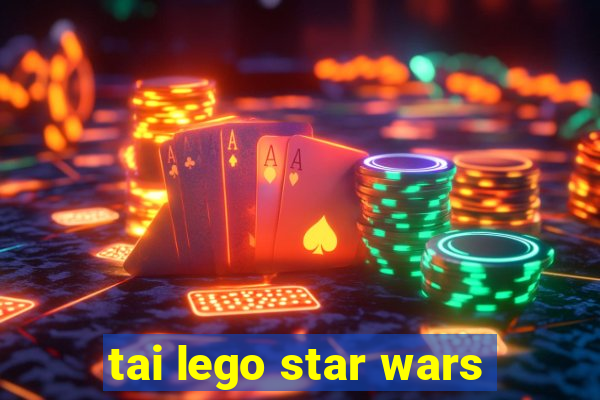 tai lego star wars