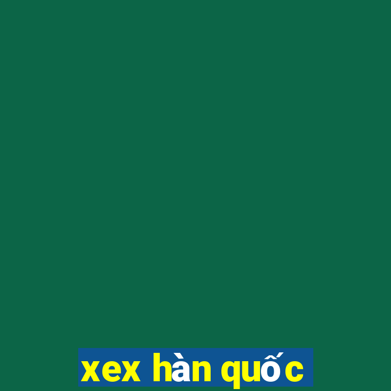 xex hàn quốc