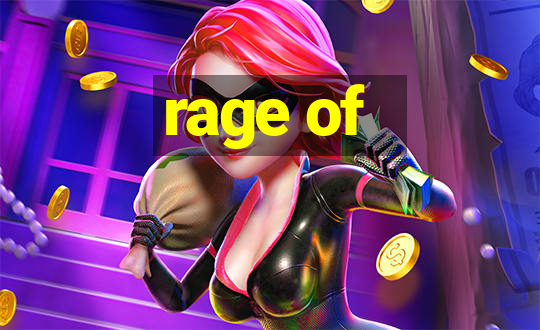 rage of