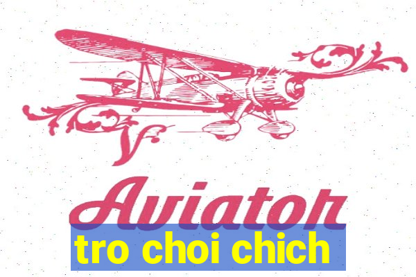 tro choi chich