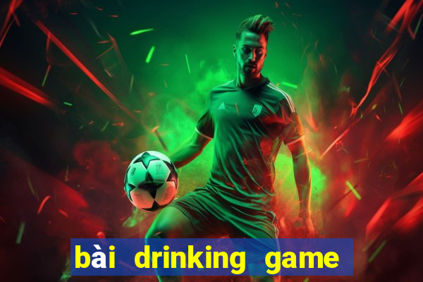 bài drinking game hà nội