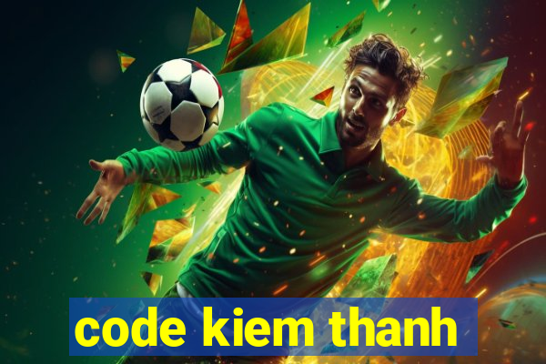 code kiem thanh