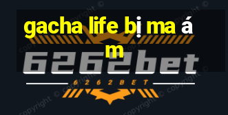 gacha life bị ma ám