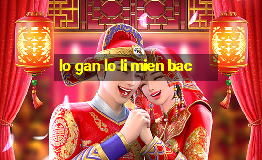 lo gan lo li mien bac