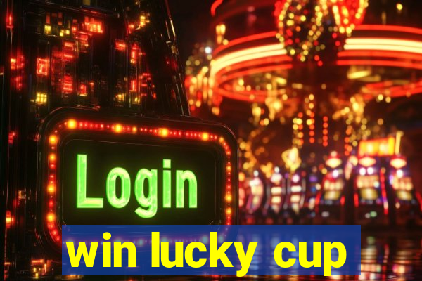 win lucky cup