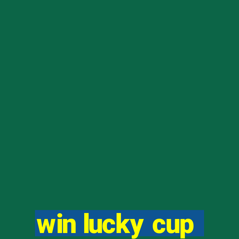 win lucky cup