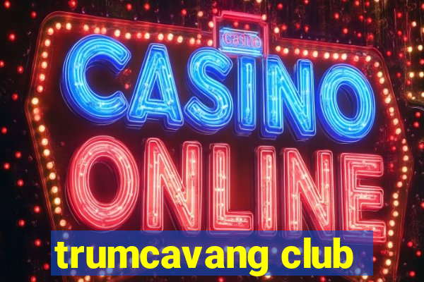 trumcavang club