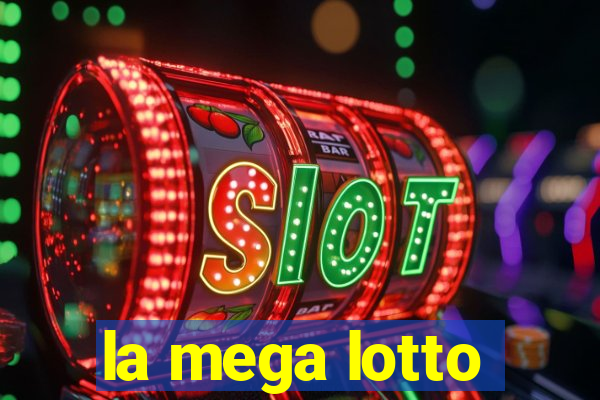 la mega lotto