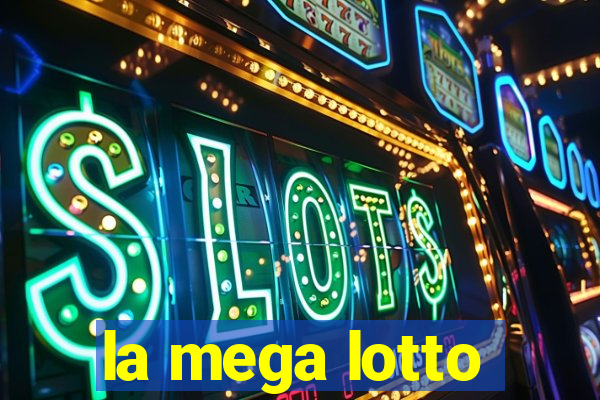 la mega lotto