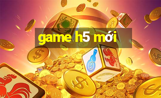 game h5 mới