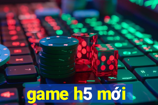 game h5 mới