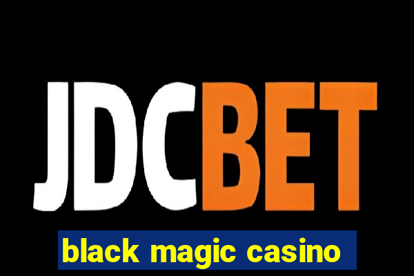 black magic casino