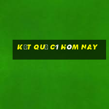 kết quả c1 hôm nay