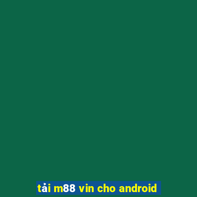 tải m88 vin cho android