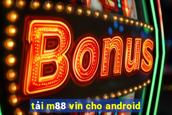 tải m88 vin cho android