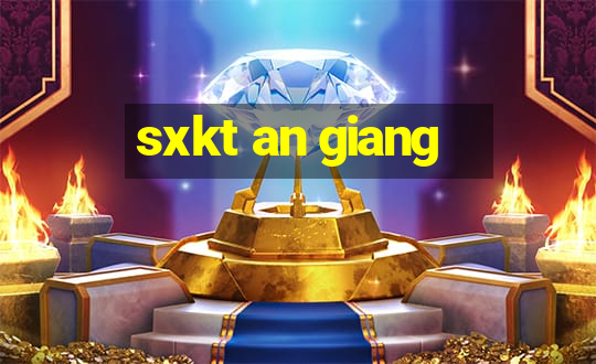 sxkt an giang