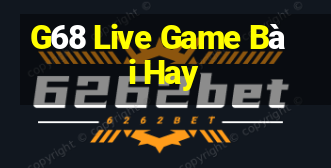 G68 Live Game Bài Hay