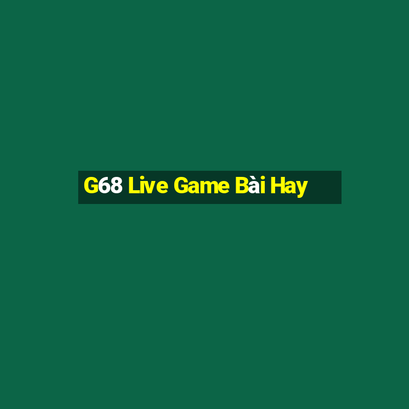 G68 Live Game Bài Hay