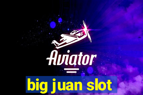 big juan slot