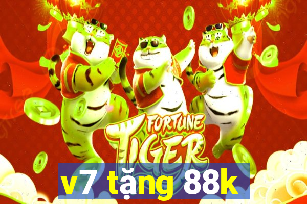 v7 tặng 88k