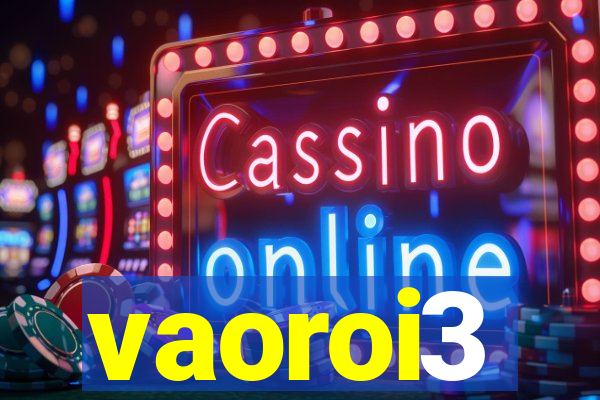 vaoroi3