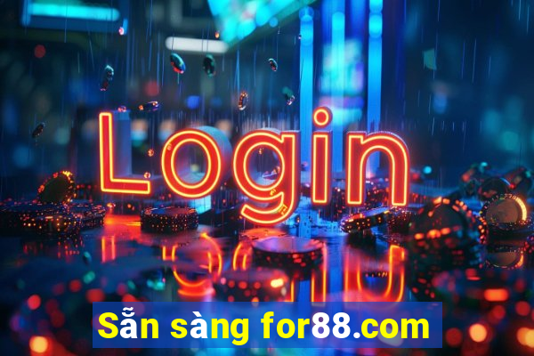 Sẵn sàng for88.com