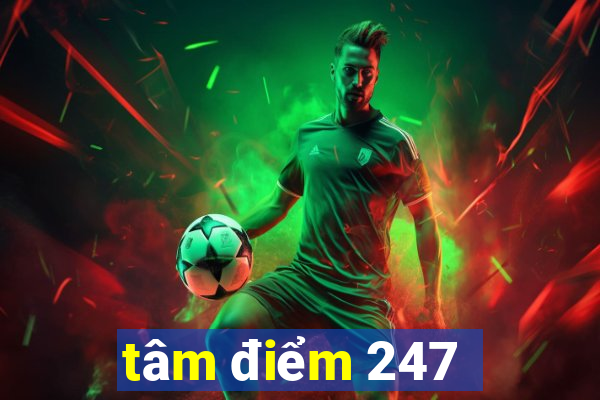 tâm điểm 247